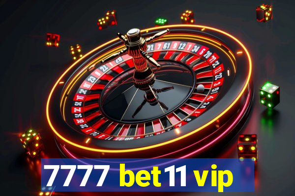 7777 bet11 vip